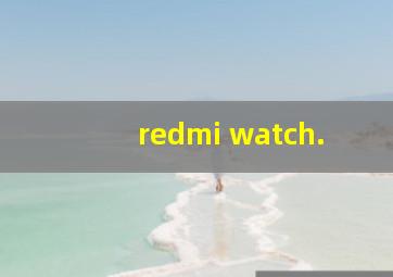 redmi watch.